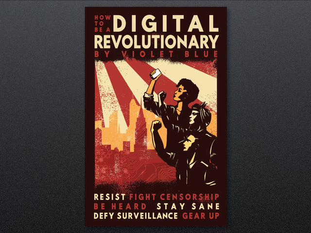 Front cover of How To Be A Digital Revolutionary by Violet Blue. Resist. fight censorship. Be heard. Stay sane. Defy surveillance. Gear up. Illustration of figures raising their fists in solidarity against an cityscape.  